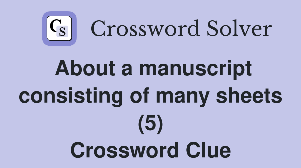 About a manuscript consisting of many sheets (5) Crossword Clue